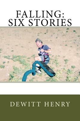 Falling: Six Stories by DeWitt Henry