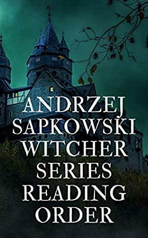 Andrezej Sapkowski Witcher Series Reading Order by Andrzej Sapkowski