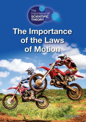 The Importance of the Laws of Motion by Toney Allman