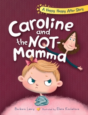 Caroline and the Not-Mamma by Barbara Leary