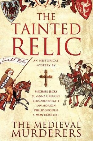 The Tainted Relic by Susanna Gregory, Ian Morson, Bernard Knight, Philip Gooden, Michael Jecks, Simon Beaufort, The Medieval Murderers