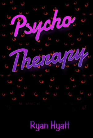 Psycho Therapy by Ryan Hyatt