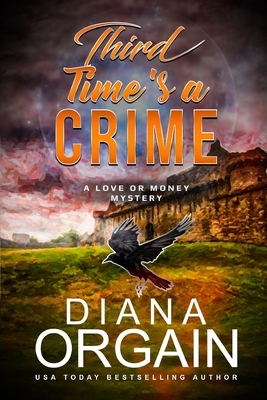 Third Time's A Crime: (A fun suspense mystery with twists you won't see coming!) by Diana Orgain