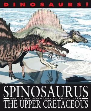 Spinosaurus and Other Dinosaurs and Reptiles from the Upper Cretaceous by David West