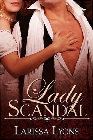 Lady Scandal by Larissa Lyons