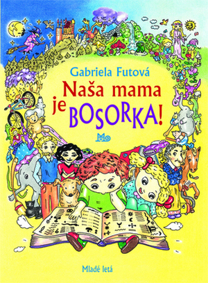 Naša mama je bosorka by Gabriela Futová