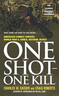 One Shot One Kill by Craig Roberts, Charles W. Sasser