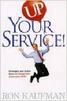 Up Your Service by Ron Kaufman