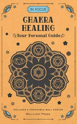 In Focus Chakra Healing: Your Personal Guide by Roberta Vernon