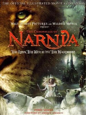 The Lion, the Witch and the Wardrobe (Chronicles of Narnia): Official Illustrated Movie Companion by Perry Moore
