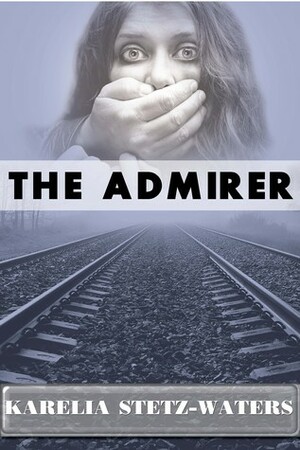 The Admirer by Karelia Stetz-Waters