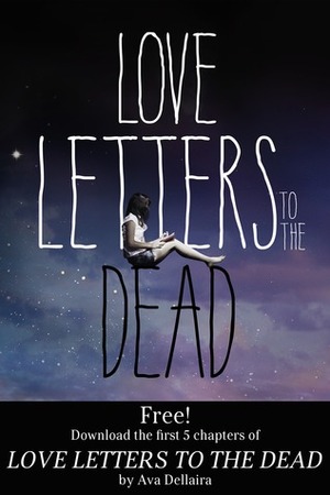 Love Letters to the Dead: Chapters 1-5 by Ava Dellaira