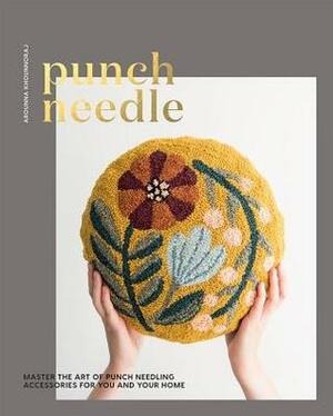Punch Needle: Master the Art of Punch Needling Accessories for You and Your Home by Arounna Kjounnoraj