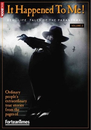 Fortean Times: It Happened To Me! Volume 2 by David Sutton, Paul Sieveking