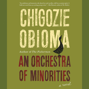 An Orchestra of Minorities by Chigozie Obioma