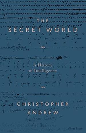 The Secret World: A History of Intelligence by Christopher Andrew