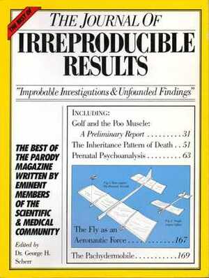 The Best of the Journal of Irreproducible Results by George H. Scherr, Richard Liebmann-Smith