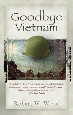 Goodbye Vietnam by Robert W. Wood