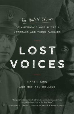 Lost Voices: The Untold Stories of America's World War I Veterans and Their Families by Michael Collins, Martin King