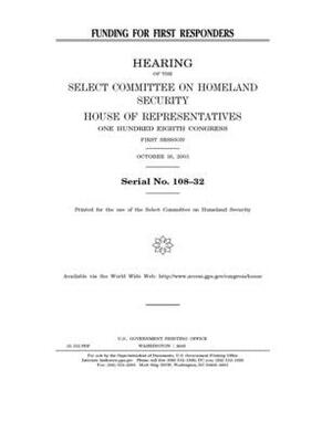 Funding for first responders by Select Committee on Homeland Se (house), United S. Congress, United States House of Representatives