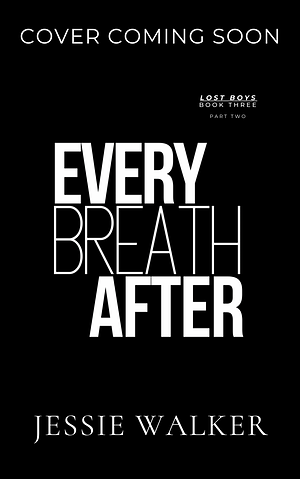 Every Breath After: Part 2 by Jessie Walker