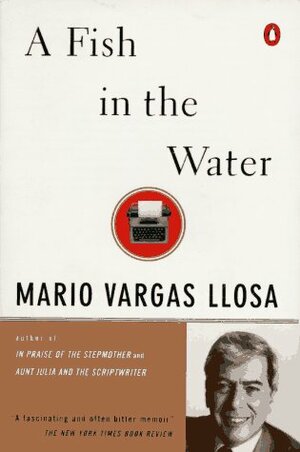 A Fish in the Water by Mario Vargas Llosa
