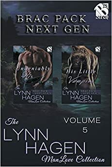 Brac Pack Next Gen, Volume 5: Undeniably His / His Little Vampire by Lynn Hagen