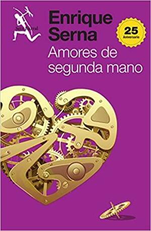 Amores de Segunda Mano: El Primer Libro de Cuentos de Enrique Serna by Enrique Serna