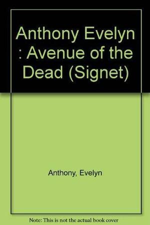 The Avenue of the Dead by Evelyn Anthony