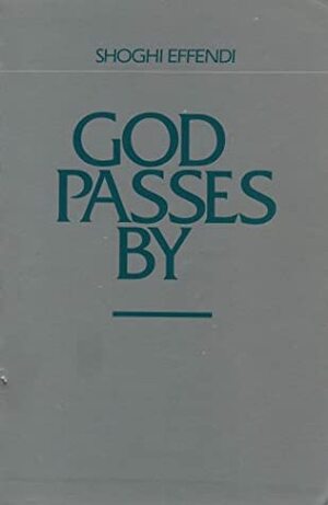 God Passes By by Shoghi Effendi