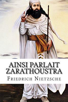 Ainsi Parlait Zarathoustra by Friedrich Nietzsche