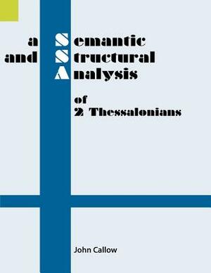 A Semantic and Structural Analysis of 2 Thessalonians by John Callow