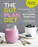 The Gut Plan Diet: The revolutionary diet for gut-healthy weight loss by Amanda Hamilton, Hannah Ebelthite