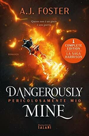 Dangerously Mine. Pericolosamente mio by A.J. Foster