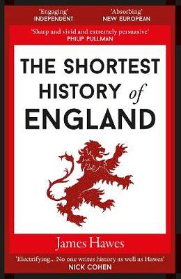 The Shortest History of England by James Hawes