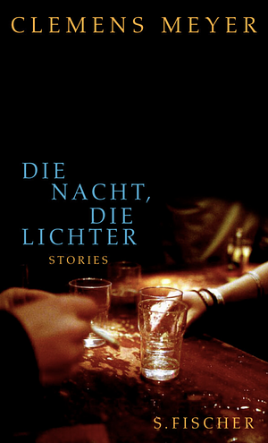 Die Nacht, die Lichter: Stories by Clemens Meyer