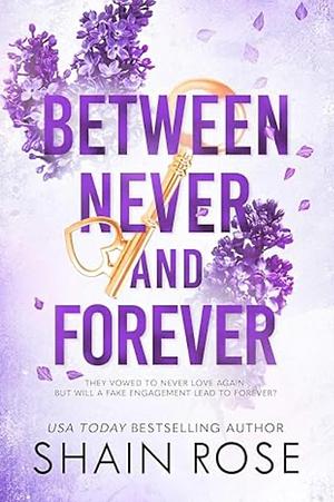 BETWEEN NEVER AND FOREVER by Shain Rose