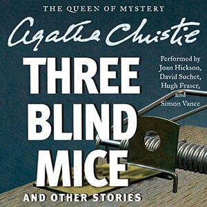 Three Blind Mice and Other Stories by Agatha Christie