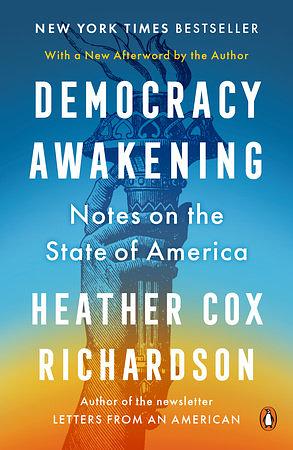 Democracy Awakening: Notes on the State of America by Heather Cox Richardson