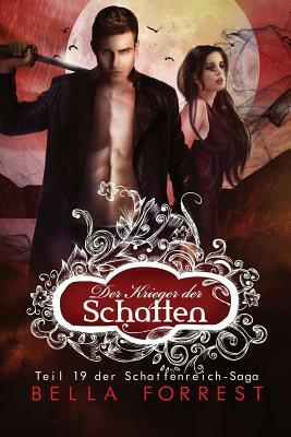 Das Schattenreich der Vampire 19: Der Krieger der Schatten by Bella Forrest