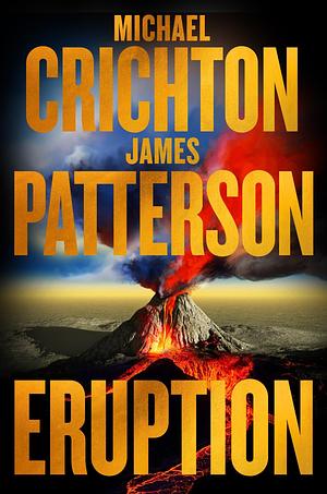 Eruption by Michael Crichton, James Patterson