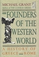 The Founders of the Western World: A History of Greece and Rome by Michael Grant