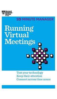 Running Virtual Meetings (HBR 20-Minute Manager Series) by Harvard Business Review