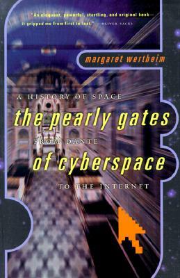 A History of Space: The Pearly Gates from Dante of Cyberspace to the Internet by Margaret Wertheim