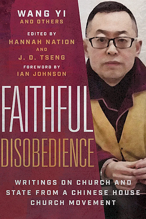Faithful Disobedience: Writings on Church and State from a Chinese House Church Movement by J. D. Tseng, Hannah Nation