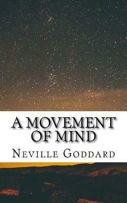 A Movement of Mind by Neville Goddard