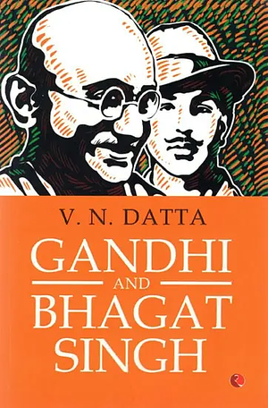 Gandhi and Bhagat Singh by V.N. Datta
