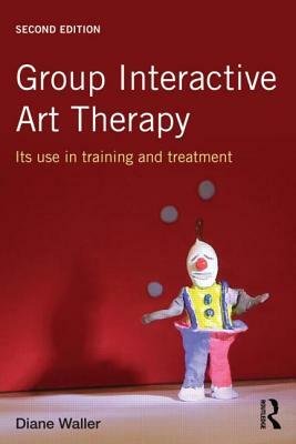 Group Interactive Art Therapy: Its Use in Training and Treatment by Diane Waller
