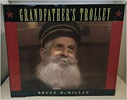 Grandfather's Trolley by Bruce McMillan