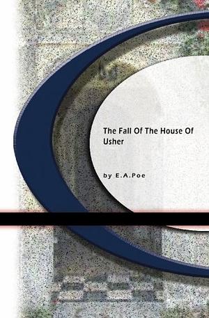 The Fall of the House of Usher by Edgar Allan Poe